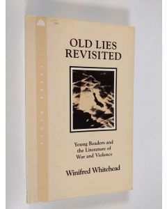 Kirjailijan Winifred Whitehead käytetty kirja Old lies revisited - young readers and the literature of war and violence