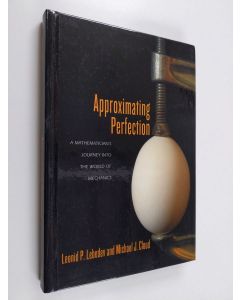 Kirjailijan Michael J. Cloud & L. P. Lebedev ym. käytetty kirja Approximating Perfection - A Mathematician's Journey Into the World of Mechanics