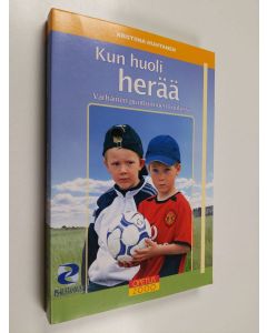Kirjailijan Kristiina Huhtanen käytetty kirja Kun huoli herää : varhainen puuttuminen koulussa