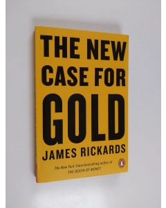 Kirjailijan James Rickards käytetty kirja The New Case for Gold