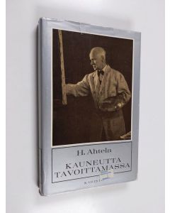 Kirjailijan H. Ahtela käytetty kirja Kauneutta tavoittamassa