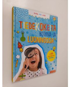 Kirjailijan Sixta Görtz käytetty kirja Tiedekokeita kotona ja luonnossa