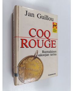 Kirjailijan Jan Guillou käytetty kirja Coq Rouge : kertomus ruotsalaisesta vakoojasta