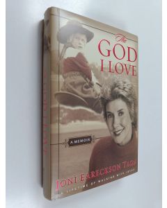 Kirjailijan Joni Eareckson Tada käytetty kirja The God I Love - A Lifetime of Walking with Jesus
