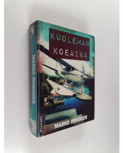 Kirjailijan Marko Immonen käytetty kirja Kuoleman koeaika : jännitysromaani