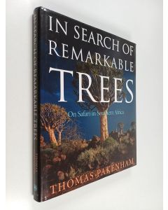 Kirjailijan Thomas Pakenham käytetty kirja In Search of Remarkable Trees - On Safari in Southern Africa