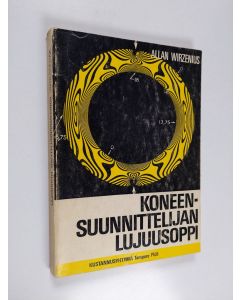 Kirjailijan Allan Wirzenius käytetty kirja Koneensuunnittelijan lujuusoppi