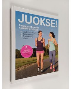 käytetty kirja Juokse! : Parempaan kuntoon nopeasti ja helposti