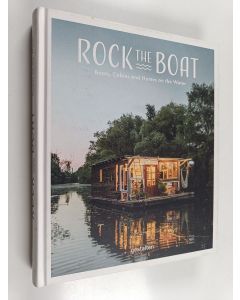 Kirjailijan Robert Klanten käytetty kirja Rock the boat : boats, cabins and homes on the water