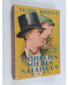 Kirjailijan Victor Bridges käytetty kirja Vaihdetun miehen salaisuus : seikkailuromaani