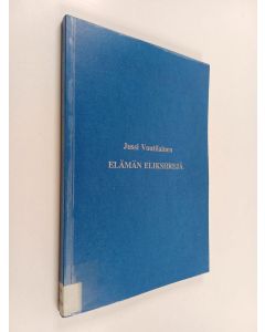 Kirjailijan Jussi Voutilainen käytetty kirja Elämän eliksiirejä