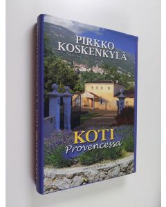 Kirjailijan Pirkko Koskenkylä käytetty kirja Koti Provencessa