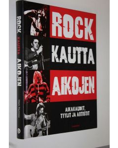 Tekijän Mark Paytress  käytetty kirja Rock kautta aikojen : aikakaudet, tyylit ja artistit