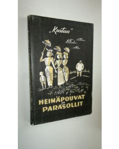 Kirjailijan Kustaa käytetty kirja Heinäpouvat ja parasollit : pakinoita