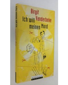 Kirjailijan Birgit Vanderbeke käytetty kirja Ich will meinen Mord (ERINOMAINEN)