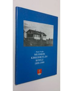 Kirjailijan Martti Vuollo käytetty kirja Muonion kirkonkylän koulu 1899-1999