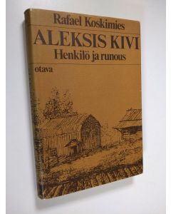 Kirjailijan Rafael Koskimies käytetty kirja Aleksis Kivi : Henkilö ja runous