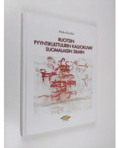 Kirjailijan Pekka Kivikäs käytetty kirja Ruotsin pyyntikulttuurin kalliokuvat suomalaisin silmin