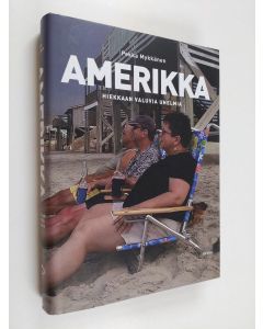 Kirjailijan Pekka Mykkänen käytetty kirja Amerikka : hiekkaan valuvia unelmia