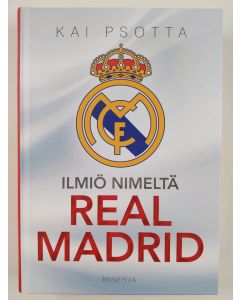 Kirjailijan Kai Psotta uusi kirja Ilmiö nimeltä Real Madrid (UUSI)