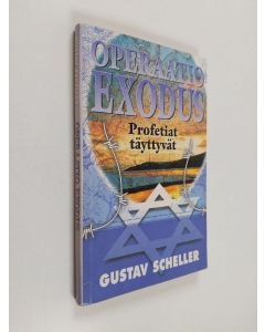 Kirjailijan Gustav Scheller käytetty kirja Operaatio Exodus : profetiat täyttyvät
