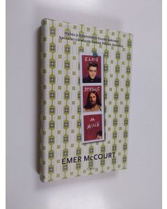 Kirjailijan Emer McCourt käytetty kirja Elvis, Jeesus ja minä