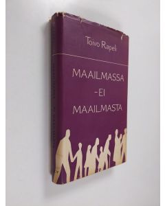 Kirjailijan Toivo Rapeli käytetty kirja Maailmassa - ei maailmasta
