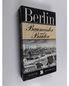 Kirjailijan Uwe Kieling käytetty kirja Berlin : Baumeister und Bauten : von der Gotik bis zum Historismus