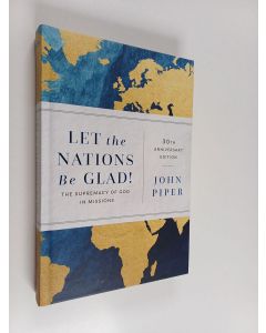 Kirjailijan John Piper käytetty kirja Let the Nations Be Glad! - The Supremacy of God in Missions