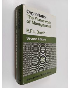 Kirjailijan E. F. L. Brech käytetty kirja Organisation : the framework of management