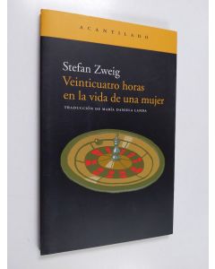 Kirjailijan Stefan Zweig käytetty kirja Veinticuatro horas en la vida de una mujer : novela