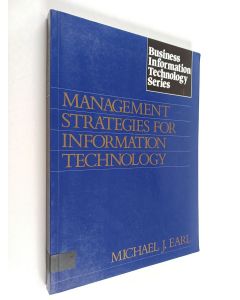 Kirjailijan Michael J. Earl käytetty kirja Management strategies for information technology