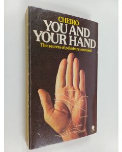 Kirjailijan Cheiro käytetty kirja You and your hand : the secrets of palmistry revealed