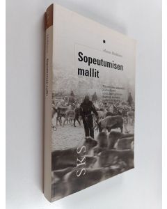 Kirjailijan Hannu Heikkinen käytetty kirja Sopeutumisen mallit - poronhoidon adaptaatio jälkiteolliseen toimintaympäristöön Suomen läntisellä poronhoitoalueella 1980-2000