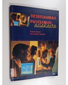 Kirjailijan Jouni Koski käytetty kirja Tietotekniikka palvelemaan asiakasta