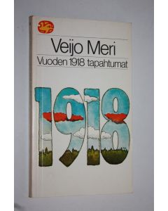 Kirjailijan Veijo Meri käytetty kirja Vuoden 1918 tapahtumat