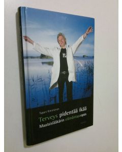 Kirjailijan Tapani Kiminkinen käytetty kirja Terveys pidentää ikää : Maalaislääkärin elämäntapaopas