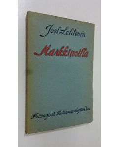 Kirjailijan Joel Lehtonen käytetty kirja Markkinoilta : (Rakkaitten muistojen sarjaa)