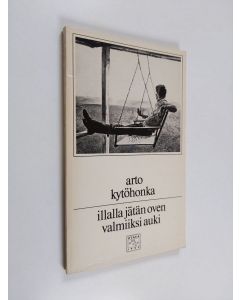 Kirjailijan Arto Kytöhonka käytetty kirja Illalla jätän oven valmiiksi auki