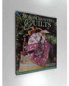 Kirjailijan Cyndy Lyle Rymer käytetty kirja Wine country quilts : a bounty of flavorful projects for any palette