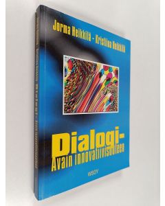 Kirjailijan Jorma Heikkilä & Kristiina Heikkilä käytetty kirja Dialogi : avain innovatiivisuuteen
