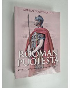 Kirjailijan Adrian Goldsworthy käytetty kirja Rooman puolesta : sotilaat, jotka loivat Rooman valtakunnan