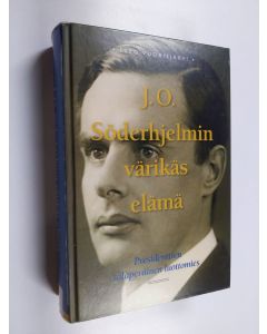 Kirjailijan Esko Vuorisjärvi käytetty kirja J. O. Söderhjelmin värikäs elämä : presidenttien salaperäinen luottomies - Presidenttien salaperäinen luottomies