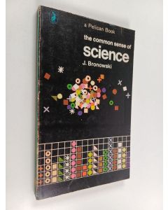 Kirjailijan Jacob Bronowski käytetty kirja The common sense of science