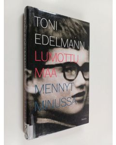 Kirjailijan Toni Edelmann käytetty kirja Lumottu maa : mennyt minussa