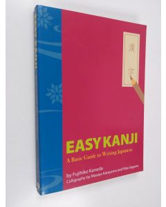 Kirjailijan 金田富士彦 käytetty kirja EASY KANJI - A Basic Guide to Writing Japanese
