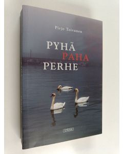 Kirjailijan Pirjo Toivanen käytetty kirja Pyhä paha perhe