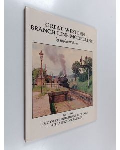 Kirjailijan Stephen Williams käytetty kirja Great Western Branch Line Modelling part 2 : Prototype Buildings, Fittings & Traffic Operation