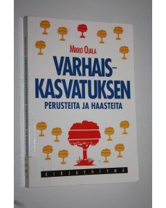 Kirjailijan Mikko Ojala käytetty kirja Varhaiskasvatuksen perusteita ja haasteita