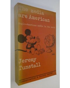 Kirjailijan Jeremy Tunstall käytetty kirja The media are American : Anglo-American media in the world